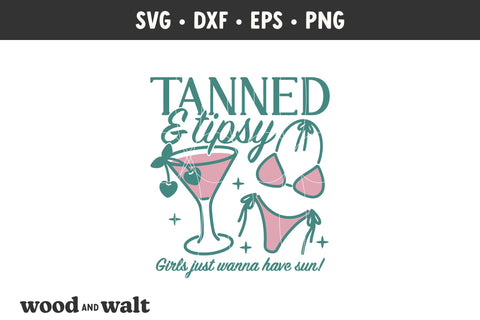 Tanned & Tipsy SVG | Girls Just Wanna Have Sun PNG | Bikini Martini Design SVG Wood And Walt 