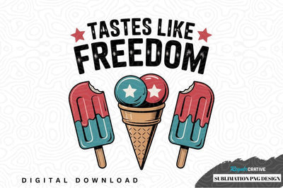 Tastes like freedom ice cream design Sublimation Regulrcrative 