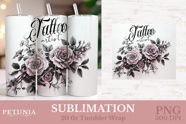 Tattoo Artist 20oz Tumbler Wrap | Sublimation Tumbler Wrap Sublimation Petunia Digital Design 