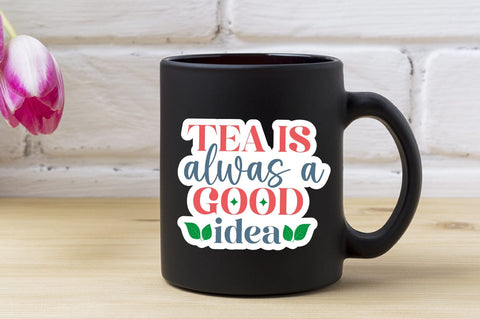 Tea Is Always A Good Idea SVG Design SVG Designangry 