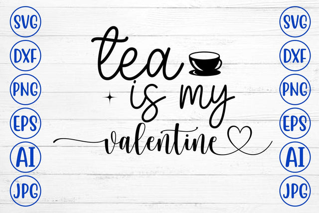 Tea is My Valentine SVG SVG Syaman 
