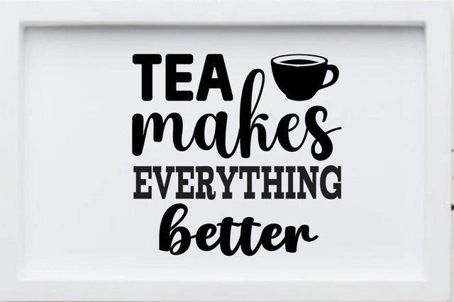 tea makes everything better SVG Angelina750 