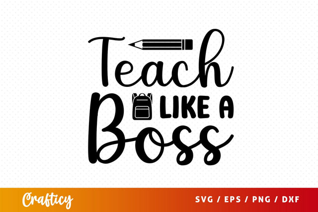 Teach like a boss Svg Design SVG Designangry 