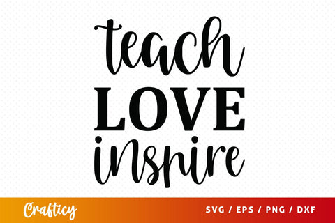 Teach love inspire SVG Design SVG Designangry 