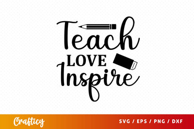 Teach love inspire Svg Design SVG Designangry 