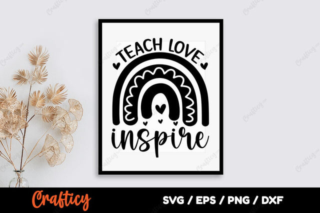 Teach love inspire SVG Design SVG Designangry 