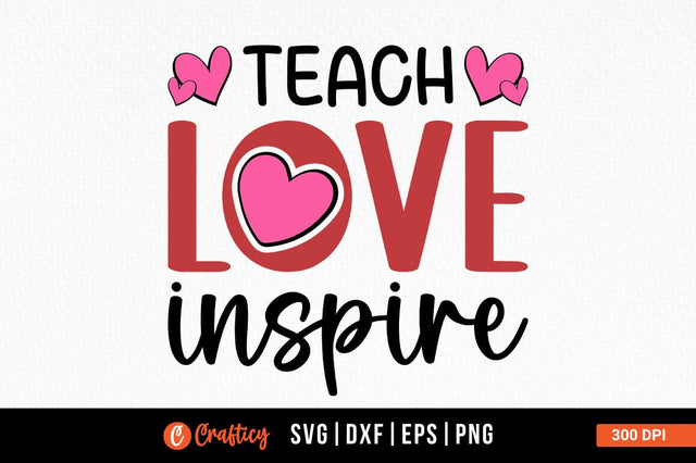 Teach Love Inspire Svg Design SVG Designangry 