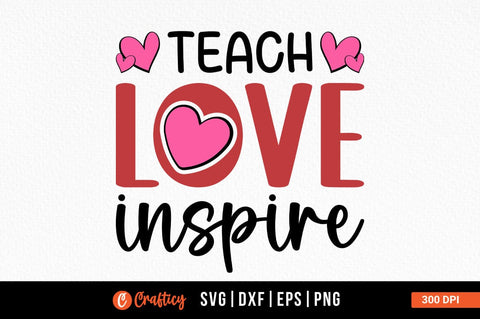 Teach Love Inspire Svg Design SVG Designangry 