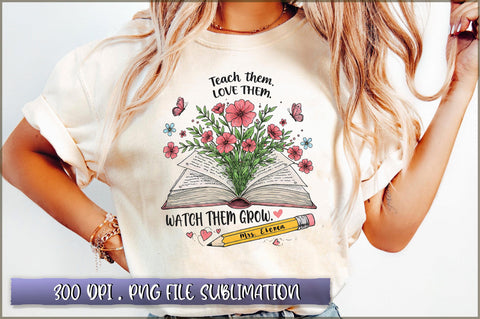 Teach. Them. love them. watch them grow. mrs elena sublimation Sublimation Shetara Begum 