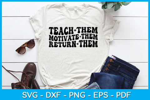 Teach Them Motivate Them Return Them SVG PNG PDF Cut File SVG Creativedesigntee 