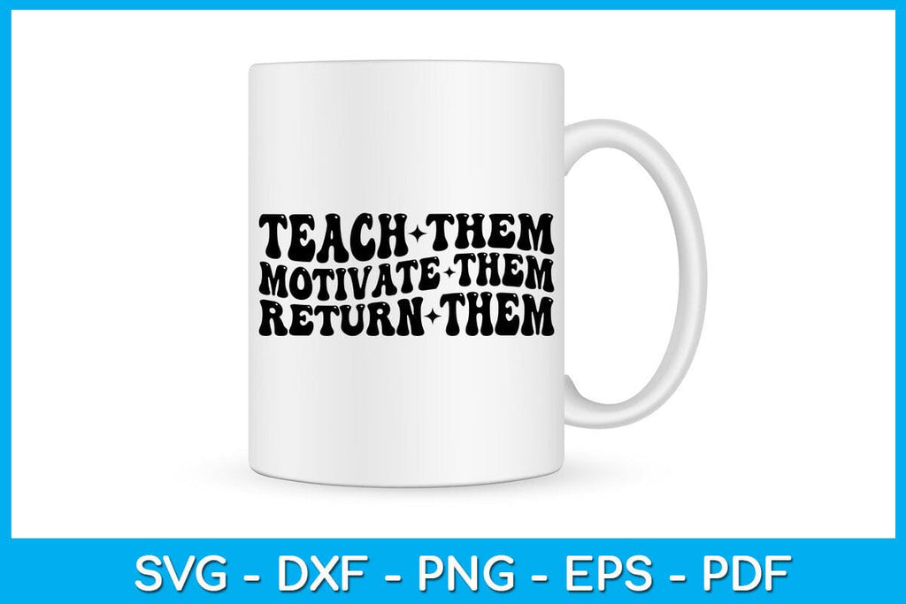 Teach Them Motivate Them Return Them SVG PNG PDF Cut File - So Fontsy