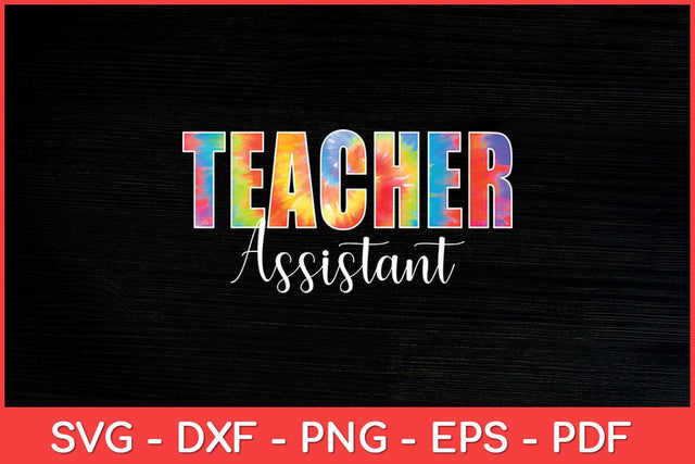 Teacher Assistant Tie Dye Back To School Svg Design SVG artprintfile 