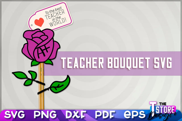 Teacher Bouquet SVG Design | Teacher SVG Quotes | Flower SVG Quotes SVG The T Store Design 