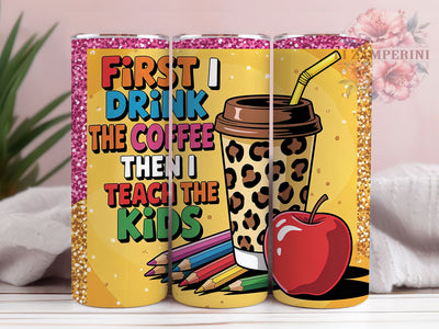Teacher Life Coffee Quote 20oz Tumbler Wrap, Coffee Quote, Teach The Kids, Funny Teacher, Classroom Humor, 20oz Tumbler Wrap, Sublimation PNG Sublimation Li Zamperini 