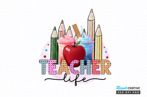 Teacher life PNG Design Sublimation Regulrcrative 