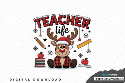 Teacher life reindeer sublimation png design Sublimation Regulrcrative 