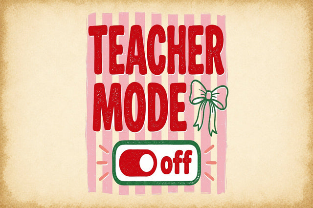 Teacher Mode off Funny PNG Sublimation designartist 