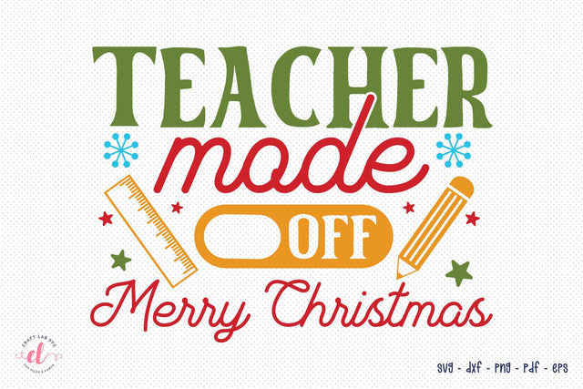 Teacher Mode off Merry Christmas SVG SVG CraftLabSVG 