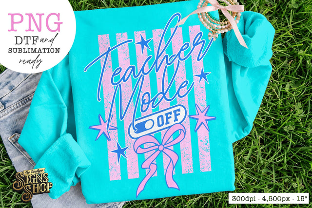 Teacher Mode Off PNG, Coquette Preppy Teacher Shirt Design Sublimation The Vintage Signs Shop 