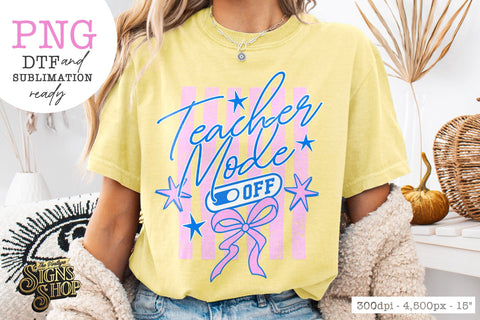 Teacher Mode Off PNG, Coquette Preppy Teacher Shirt Design Sublimation The Vintage Signs Shop 