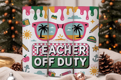 Teacher Off Duty 20oz Tumbler Wrap Sublimation DesignSVG 