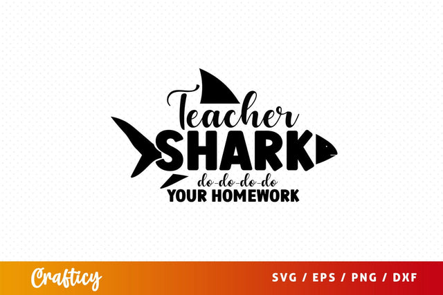 Teacher shark do-do-do-do your homework Svg Design SVG Designangry 