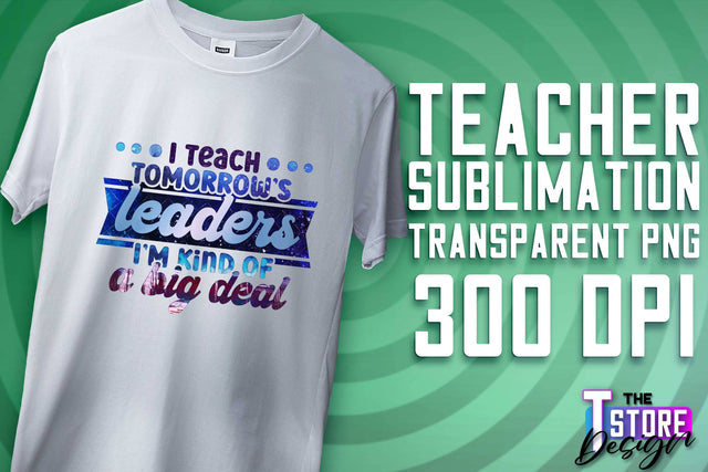 Teacher Sublimation | T-Shirt Design | School Quotes | PNG File Sublimation The T Store Design 