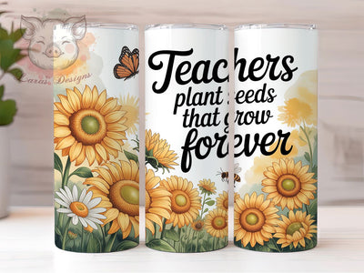 Teacher Sunflower Quote 20oz Tumbler, Inspirational Quote, Sunflower Theme, Education Print, 20oz Sublimation, PNG Design, Appreciation Sublimation Lara' s Designs 