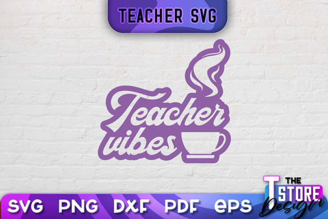 Teacher SVG Design | School Quotes SVG | The Best Teacher | Teacher Vibes v.2 SVG The T Store Design 
