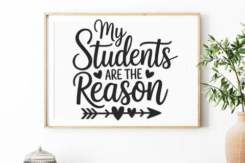 Teacher SVG: My Students Are The Reason, Back to School Svg SVG DesignDestine 