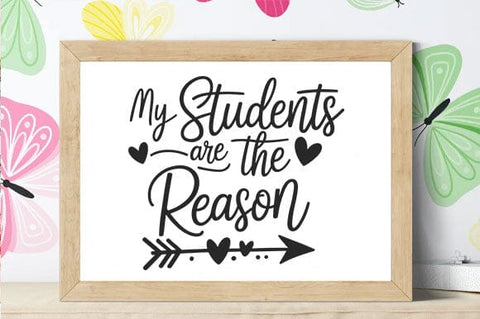 Teacher SVG: My Students Are The Reason, Back to School Svg SVG DesignDestine 