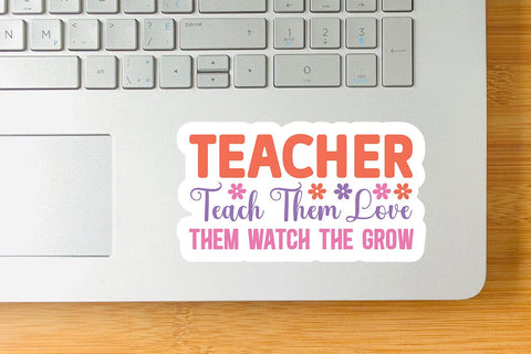 Teacher Teach Them Love Them Watch The Grow SVG Angelina750 