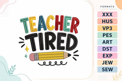 Teacher Tired Back To School Quote Embroidery Design Embroidery/Applique DESIGNS sg embroidery 