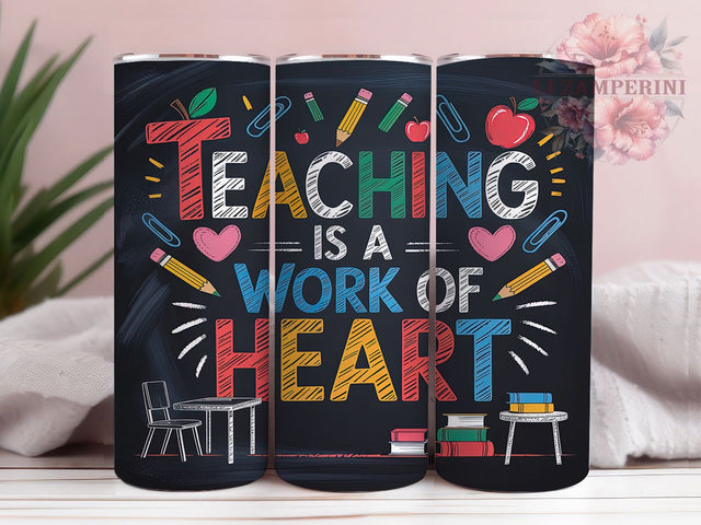 Teacher Work Of Heart Tumbler Wrap, 20Oz Tumbler Wrap PNG, Teacher Appreciation Gift, Heartfelt Teacher Design, Teaching Quote Sublimation, Cute Teacher Tumbler Sublimation Li Zamperini 