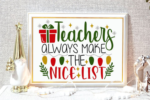 Teachers Always Make The Nice List| Teacher Christmas SVG Cutting Files. SVG CosmosFineArt 