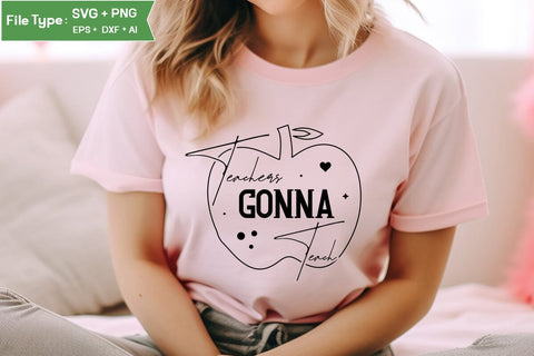 Teachers Gonna Teach SVG Cut File, Teacher SVG Design, SVGs,Quotes and Sayings,Food & Drink,On Sale, Print & Cut SVG DesignPlante 503 