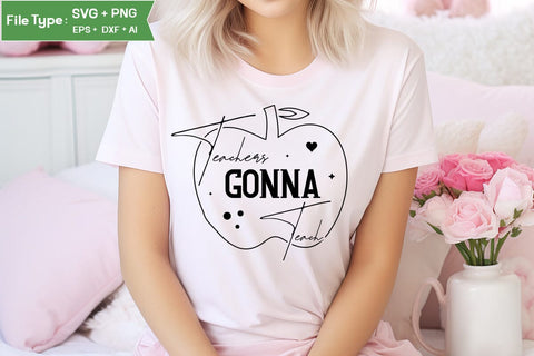 Teachers Gonna Teach SVG Cut File, Teacher SVG Design, SVGs,Quotes and Sayings,Food & Drink,On Sale, Print & Cut SVG DesignPlante 503 