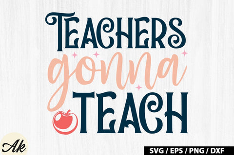Teachers Gonna Teach SVG Design SVG akazaddesign 