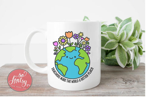 Teachers Make the World a Better Place - Educator SVG PNG DXF EPS SVG So Fontsy VIP Design Shop 