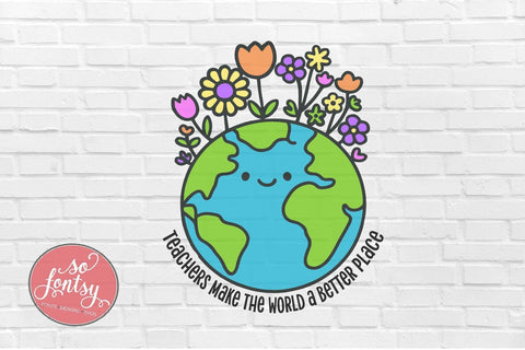 Teachers Make the World a Better Place - Educator SVG PNG DXF EPS SVG So Fontsy VIP Design Shop 