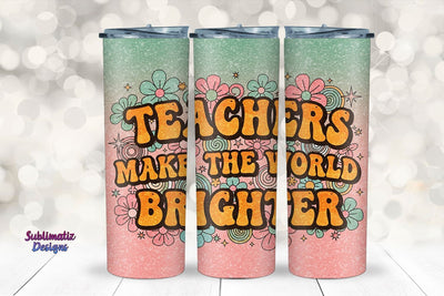 Teachers Make the World Brighter 20oz Skinny Tumbler Wrap | Tumbler Wrap for Sublimation Sublimation Sublimatiz Designs 
