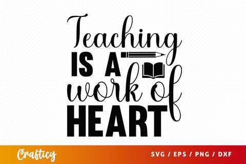 Teaching is a work of heart SVG Design SVG Designangry 