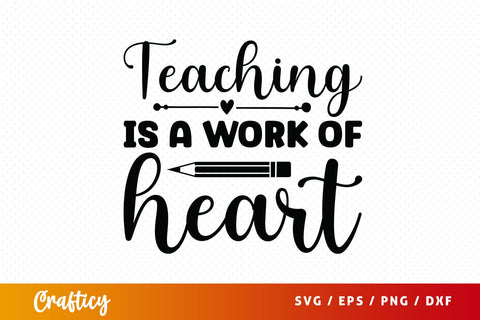 Teaching is a work of heart SVG Design SVG Designangry 