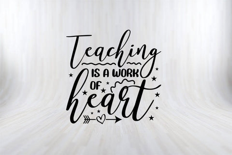 Teaching is a Work of Heart T- Shirt Funny Back To School SVG PNG Craft Cut File SVG SVG Print File 