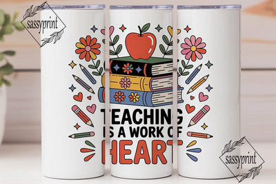 Teaching is a Work of Heart Tumbler Wrap Sublimation sassyprint 