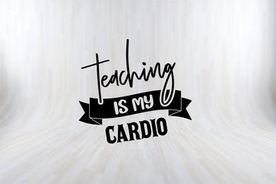 Teaching Is My Cardio Funny Teachers Fitness Gift Shirt SVG PNG Craft Cut File SVG SVG Print File 
