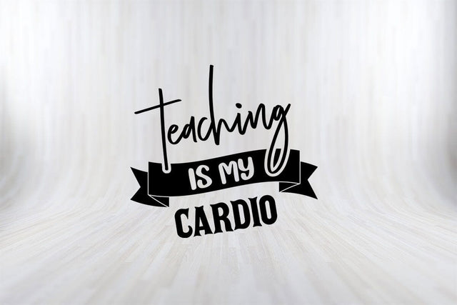 Teaching Is My Cardio Funny Teachers Fitness Gift Shirt SVG PNG Craft Cut File SVG SVG Print File 