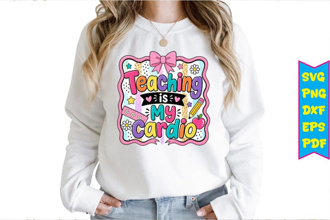 Teaching is My Cardio PNG Design Sublimation Craftlabsvg24 