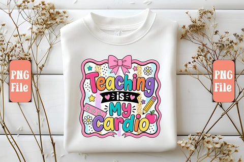 Teaching is My Cardio PNG Design Sublimation Craftlabsvg24 