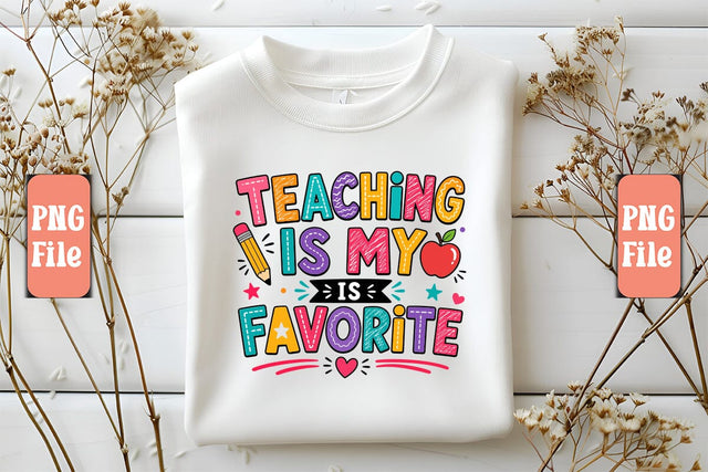 Teaching is My Favorite PNG Design Sublimation Craftlabsvg24 